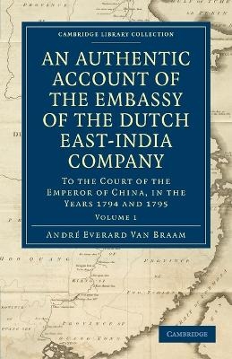 An Authentic Account of the Embassy of the Dutch East-India Company, to the Court of the Emperor of China, in the Years 1794 and 1795 - André Everard van Braam Houckgeest