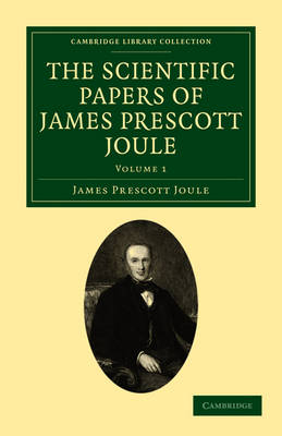 The Scientific Papers of James Prescott Joule - James Prescott Joule