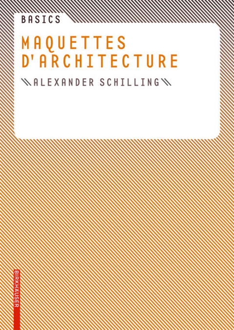 Basics Maquettes d architecture - Alexander Schilling