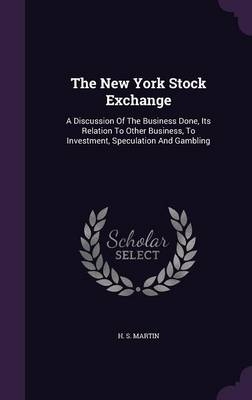 The New York Stock Exchange - H S Martin