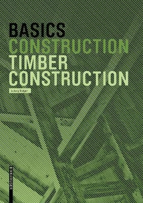 Basics Timber Construction - Ludwig Steiger