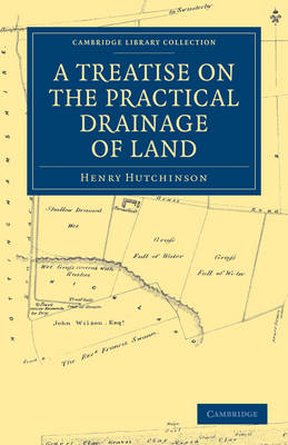 A Treatise on the Practical Drainage of Land - Henry Hutchinson