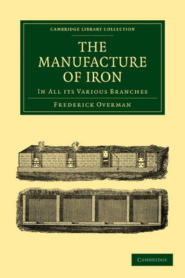 The Manufacture of Iron - Frederick Overman