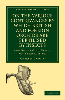 On the Various Contrivances by Which British and Foreign Orchids are Fertilised by Insects - Charles Darwin