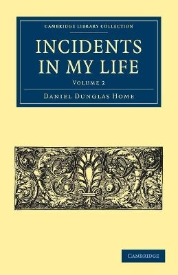 Incidents in My Life - Daniel Dunglas Home