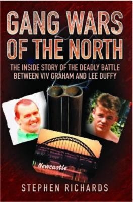 Gang Wars of the North - The Inside Story of the Deadly Battle Between Viv Graham and Lee Duffy - Stephen Richards