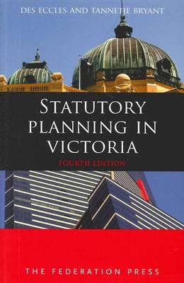 Statutory Planning in Victoria - Des Eccles, Tannetje Bryant