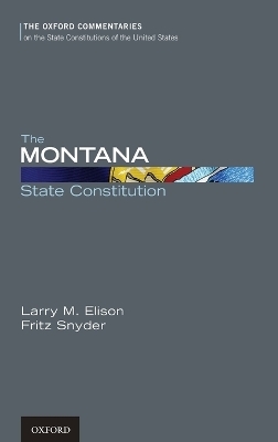 The Montana State Constitution - Professor Emeritus Larry Elison, Associate Professor Fritz Snyder