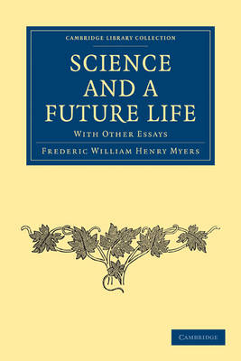 Science and a Future Life - Frederic William Henry Myers