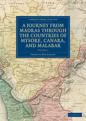 A Journey from Madras through the Countries of Mysore, Canara, and Malabar - Francis Buchanan