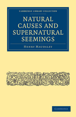 Natural Causes and Supernatural Seemings - Henry Maudsley