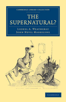 The Supernatural? - Lionel A. Weatherly, John Nevil Maskelyne