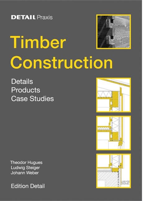 Timber Construction - Theodor Hugues, Ludwig Steiger, Johann Weber