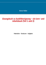 Lösungsbuch zu Ausbildereignung - ein Lern- und Arbeitsbuch (Teil 1 und 2) - Reiner Müller