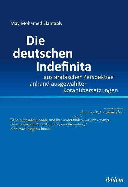 Die deutschen Indefinita aus arabischer Perspektive anhand ausgewählter Koranübersetzungen - May Mohamed Elantably