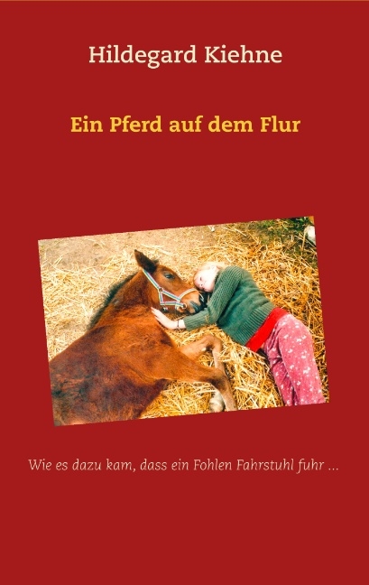 Ein Pferd auf dem Flur - Hildegard Kiehne