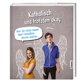 Katholisch & trotzdem okay - 