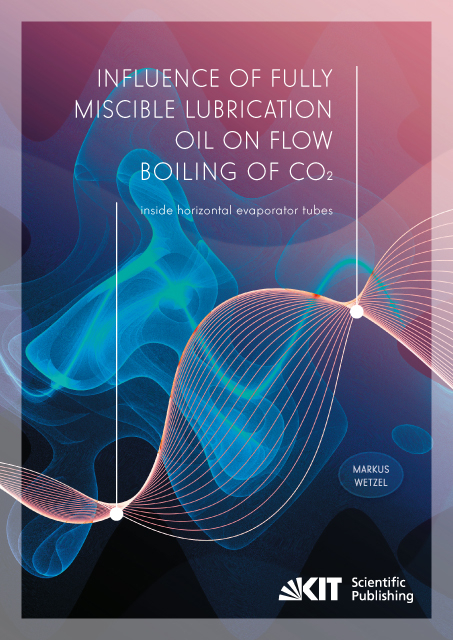 Influence of fully miscible lubrication oil on flow boiling of CO₂ inside horizontal evaporator tubes - Markus Wetzel
