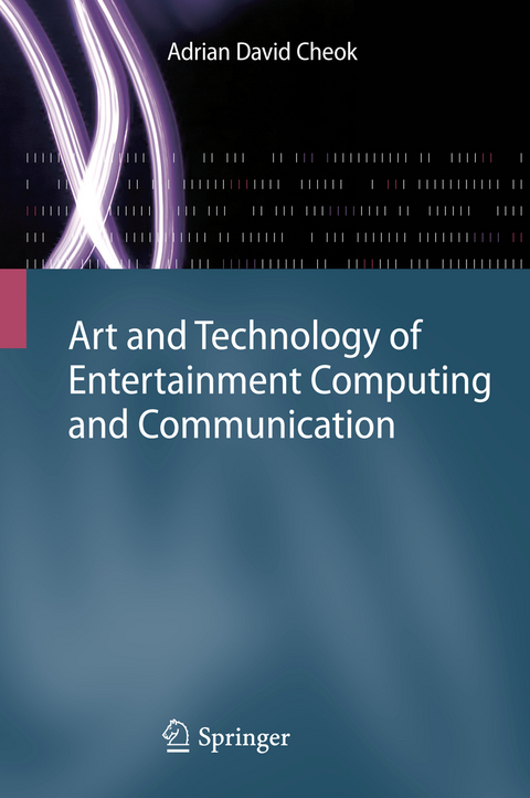 Art and Technology of Entertainment Computing and Communication - Adrian David Cheok
