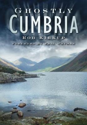 Ghostly Cumbria - Rob Kirkup