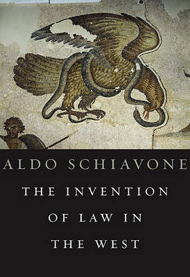 The Invention of Law in the West - Aldo Schiavone