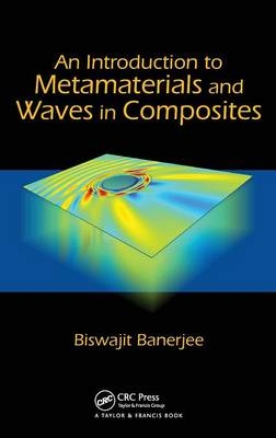 An Introduction to Metamaterials and Waves in Composites - Biswajit Banerjee