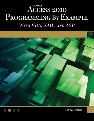 Microsoft® Access® 2010 Programming By Example - Julitta Korol