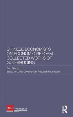 Chinese Economists on Economic Reform - Collected Works of Guo Shuqing - Guo Shuqing