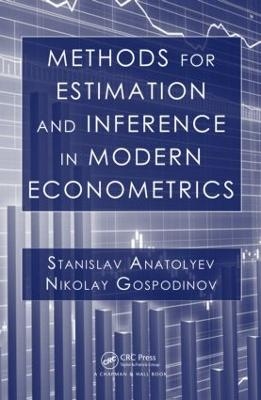 Methods for Estimation and Inference in Modern Econometrics - Stanislav Anatolyev, Nikolay Gospodinov