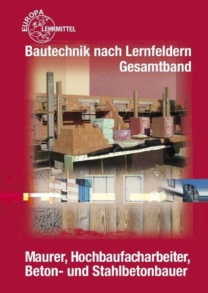 Bautechnik nach Lernfeldern Gesamtband - Falk Ballay, Hansjörg Frey, Siegfried Kärcher, Susanne Krausewitz, Volker Kuhn, Doreen Lindau, Martin Traub, Helmuth Waibel, Horst Werner