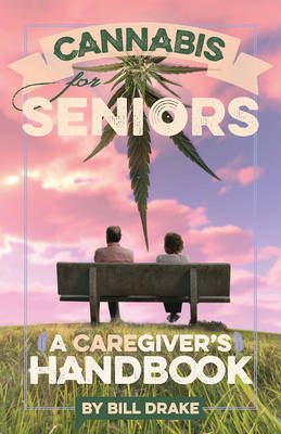 Cannabis for Seniors - Bill Drake