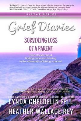 Grief Diaries - Lynda Cheldelin Fell, Heather Wallace-Rey