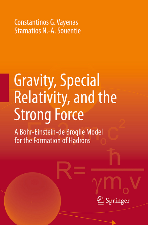 Gravity, Special Relativity, and the Strong Force - Constantinos G. Vayenas, Stamatios N.-A. Souentie