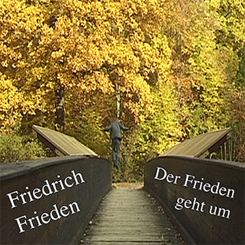 Friedrich Frieden : Der Frieden geht um - Friedrich Frieden