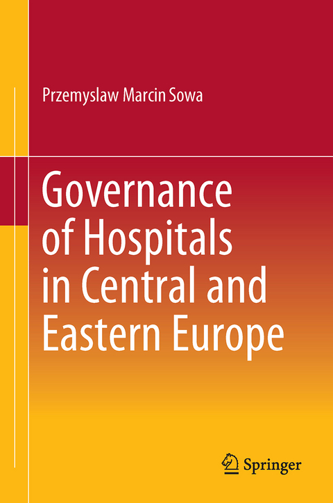 Governance of Hospitals in Central and Eastern Europe - Przemyslaw Marcin Sowa