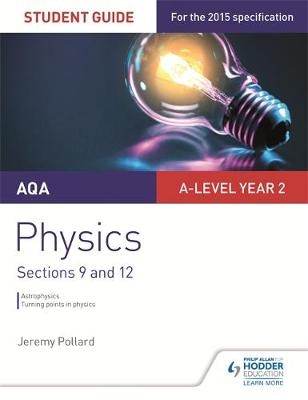 AQA A-level Year 2 Physics Student Guide: Sections 9 and 12 - Jeremy Pollard