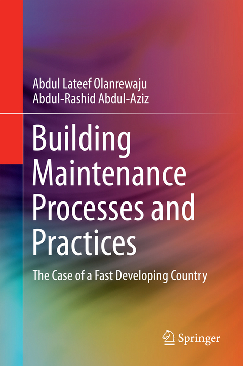 Building Maintenance Processes and Practices - Abdul Lateef Olanrewaju, Abdul-Rashid Abdul-Aziz