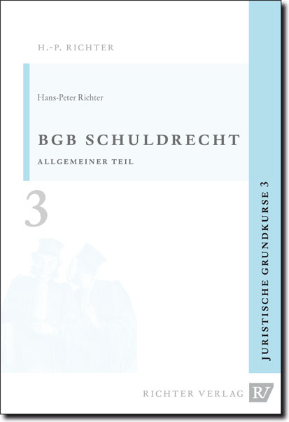 Juristische Grundkurse / Band 3 - Schuldrecht, Allgemeiner Teil - Hans P Richter