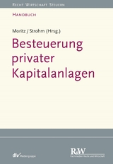 Besteuerung privater Kapitalanlagen - Joachim Moritz, Joachim Strohm