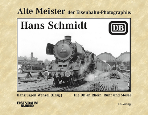 Alte Meister der Eisenbahn-Photographie: Hans Schmidt - 