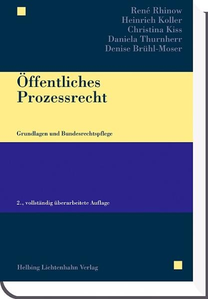 Öffentliches Prozessrecht - René Rhinow, Heinrich Koller, Christina Kiss-Peter, Daniela Thurnherr, Denise Brühl-Moser