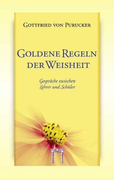 Goldene Regeln der Weisheit - Gottfried von Purucker