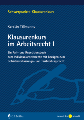 Klausurenkurs im Arbeitsrecht I - Kerstin Tillmanns