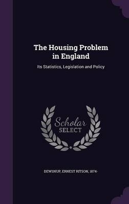 The Housing Problem in England - Ernest Ritson Dewsnup