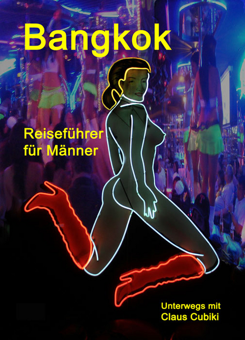 Bangkok – Reiseführer für Männer [Sonderformat Mini-Buch] - Claus Cubici