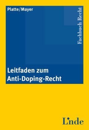 Leitfaden zum Anti-Doping-Recht - Martin Platte, Markus Mayer