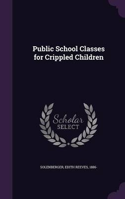 Public School Classes for Crippled Children - Edith Reeves Solenberger