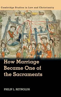 How Marriage Became One of the Sacraments - Philip L. Reynolds