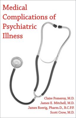 Medical Complications of Psychiatric Illness - Claire Pomeroy, James E. Mitchell, James L. Roerig, Scott J. Crow