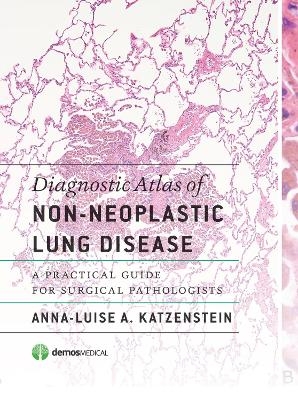 Diagnostic Atlas of Non-Neoplastic Lung Disease - Anna-Luise A. Katzenstein